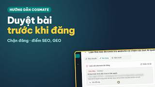 Duyệt bài trước khi đăng: kiểm tra trích dẫn, điểm SEO và GEO | Hướng dẫn COSMATE