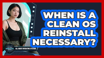 When Is a Clean OS Reinstall Necessary?