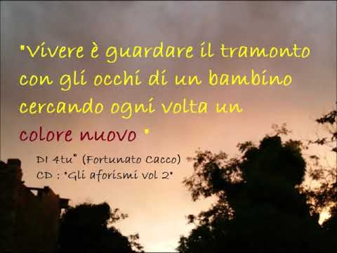 "Vivere è guardare il tramonto con gli occhi di un bambino cercando ogni volta un colore nuovo" 4tu©