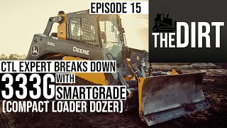 CTL Expert Explains Why Deere Turned the 333G into a Mini Dozer | The Dirt #15
