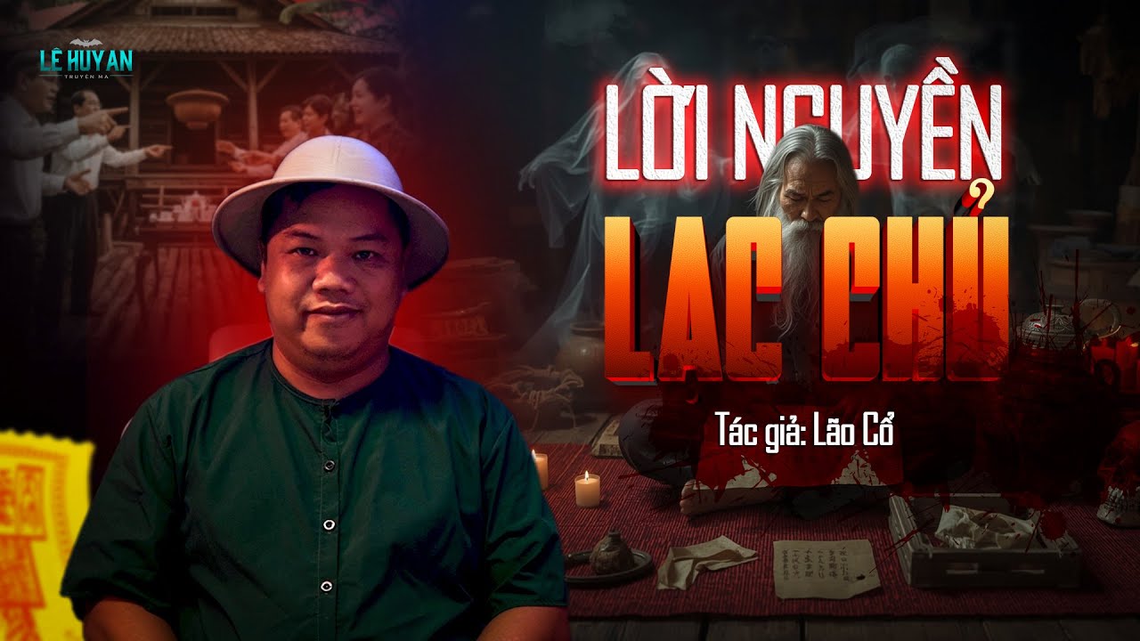 LỜI NGUYỀN LẠC CHỦ - Hại người hóa hại mình | Truyện ma Lê Huy An