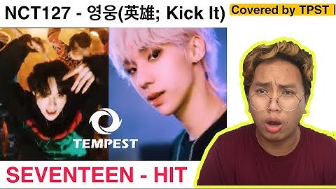 Covered by TPST｜NCT127 - 영웅(英雄; Kick It) & SEVENTEEN - Hit | REACTION VIDEO