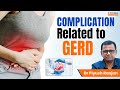 Complication Related to Gastroesophageal Reflux Disease (GERD) | Dr. Piyush Ranjan