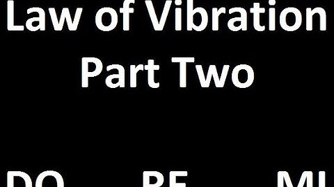 Law of Vibration Part 2