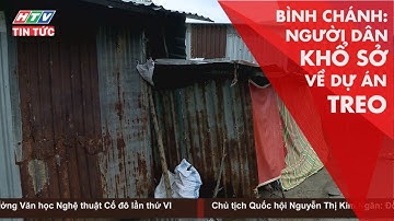BÌNH CHÁNH: NGƯỜI DÂN KHỔ SỞ VỀ DỰ ÁN TREO | HTV TIN TỨC | 05/09/2019