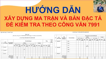 HƯỚNG DẪN XÂY DỰNG MA TRẬN, BẢN ĐẶC TẢ, ĐỀ KIỂM TRA THEO CV 7991