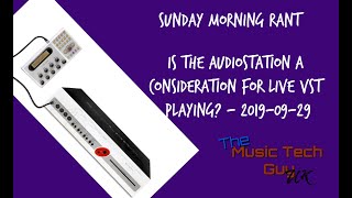 Is the SeeLake AudioStation a consideration for live VST playing?