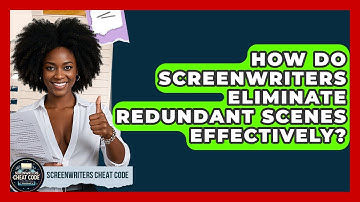 How Do Screenwriters Eliminate Redundant Scenes Effectively? - Screenwriter