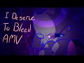 I DESERVE TO BLEED // AMV // FLIPACLIP
