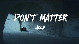 Akon - Don't matter (Lyrics)
