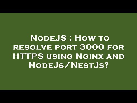 NodeJS : How to resolve port 3000 for HTTPS using Nginx and NodeJs/NestJs?