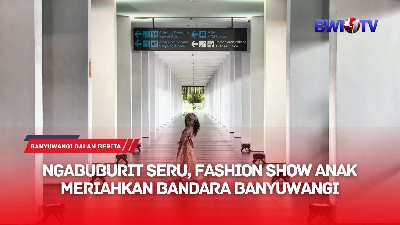 NGABUBURIT SERU, FASHION SHOW ANAK MERIAHKAN BANDARA BANYUWANGI
