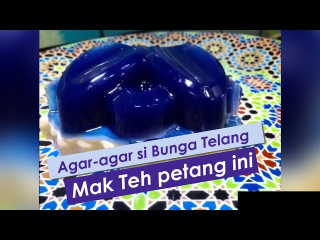 Agar-agar si Bunga Telang Mak Teh petang ini