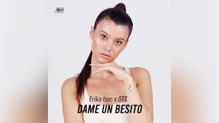 Erika Isac x OTS - Dame Un Besito