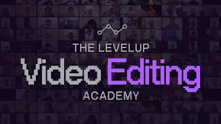 The Levelup Video Editing Academy - Indias Most Exclusive Online Editing Bootcamp