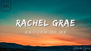 Rachel Grae - Enough of Me [4k Lyrics]