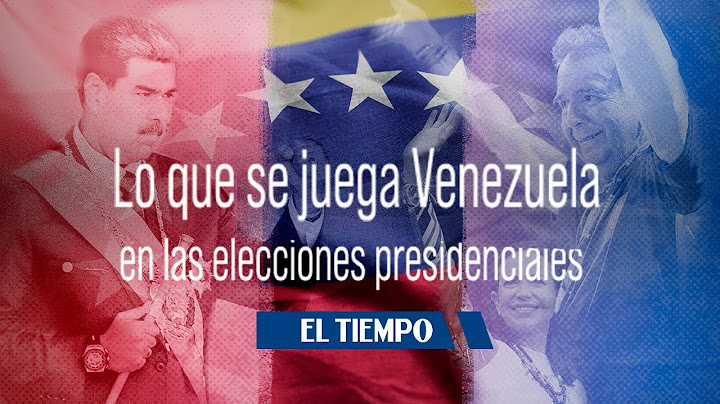 EL TIEMPO en Venezuela para cubrir las elecciones presidenciales | El Tiempo