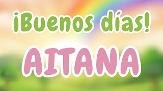 ¡AITANA, A LEVANTARSE! ☀️ CANCIÓN DE BUENOS DÍAS 🎵| CANCIONES infantiles personalizadas