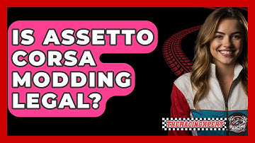 Is Assetto Corsa Modding Legal? - The Racing Xpert