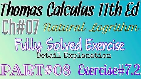 Natural Logrithm (Question#31-33) Ch#7 Exercise# 7.2//Thomas calculus 11th Ed