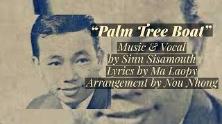 “Palm Tree Boat” by Sinn Sisamouth w/ English, Touk Tnaot, Khmer Song, ទុកត្នោត, chanson khmère