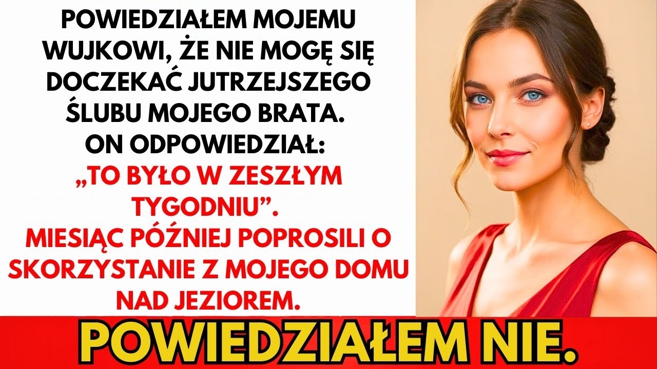 Brat Nie Zaprosił Mnie Na Ślub  Miesiąc Później Poprosił O Mój Domek Nad Jeziorem