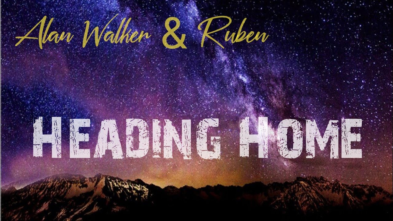 Alan Walker & Ruben - Heading Home ( Graphic Version )! - YouTube