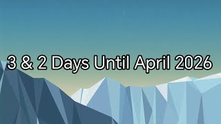 3 & 2 Days Until April 2026 [March 29th, & 30th, 2026]