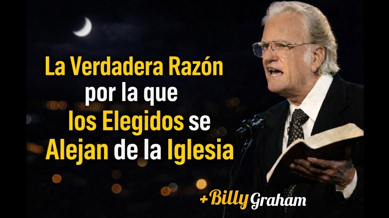 La Verdadera Razón por la que los Elegidos se Alejan de la Iglesia#billygraham 