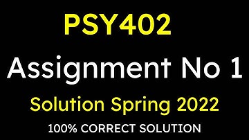 Psy402  Assignment 1 solution || Experimental Psychology  || Semester fall 2022 || spring 2022