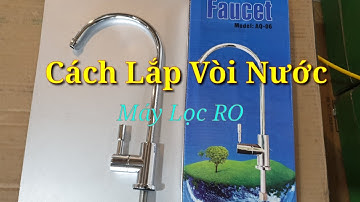 Cách lắp vòi máy lọc nước RO nhanh chuẩn