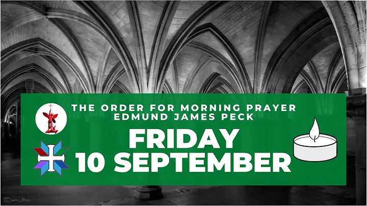 Edmund James Peck: Morning Prayer for Friday 10 Se...