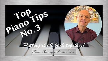 Top Piano Tips | No. 3 | Putting Everything Together Effectively