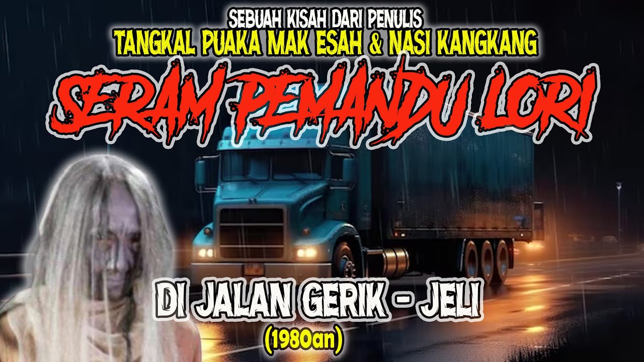 MEREMANG❗KISAH PEMANDU LORI : PENGALAMAN SERAM DI JALAN GRIK - JELI