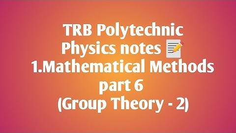 TRB Polytechnic Physics notes 📰 /Mathematical Methods part 6 (Group Theory-2)