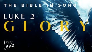 Luke 2 - Glory || Bible in Song || Real Music – NO AI! || #94