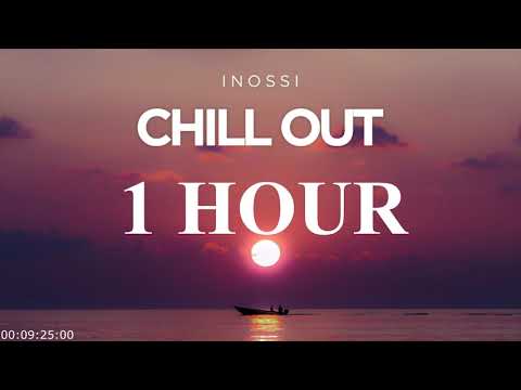 INOSSI Chill Out 1 Hour Version