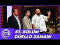 MasterChef Türkiye 67. Bölüm Özeti | REKABET DÜELLOLARLA DEVAM EDİYOR!