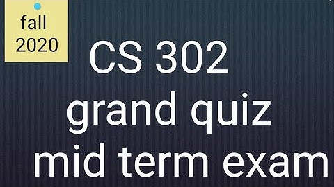 CS 302 quiz 1| grand quiz| mid term | 2020