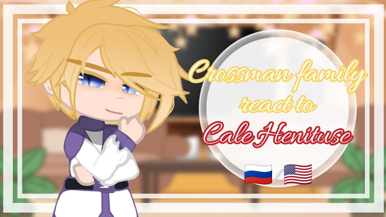 ×{Crossman family react to Cale Henituse/Реакция семьи Кросман на Кейла}× | ЯСГУ/TOTCF/TCF | rus/eng