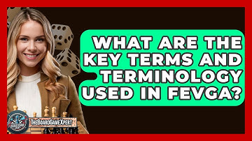 What Are The Key Terms And Terminology Used In Fevga? - The Board Game Xpert