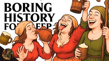 Boring History For Sleep _ What GETTING WASTED Was Like In Medieval Times and more