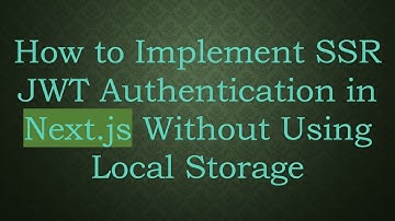 How to Implement SSR JWT Authentication in Next.js Without Using Local Storage