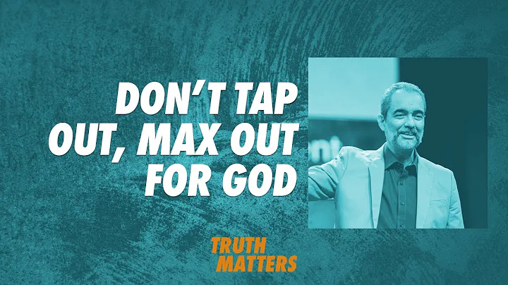Truth Matters - Don’t Tap Out, Max Out for God - Ricky Sarthou