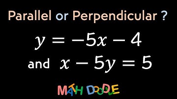 Are the Lines “𝑦 = –5𝑥 – 4” and “𝑥 – 5𝑦 = 5” Parallel or Perpendicular? | Step-by-Step Algebra