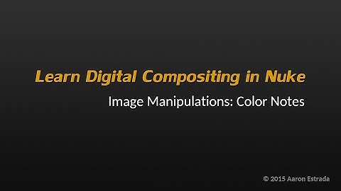 Learn Nuke NK101 2-3 Color Manipulations Notes