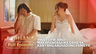 Pinay OFW, hindi makapangasawa dahil sa kanyang abusadong pamilya (Full Episode) | Tadhana