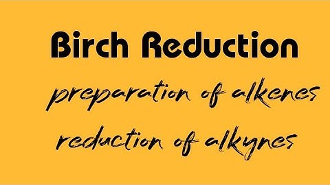 Birch Reduction || Reduction of Alkynes into Alkenes || Mechanism of Birch Reduction