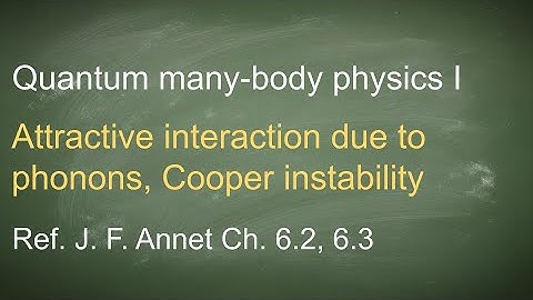 22. Attractive interaction due to phonons and Cooper instability