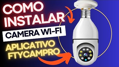 Como instalar e configurar câmera wi-fi lâmpada, com o aplicativo FTYCAMPRO.